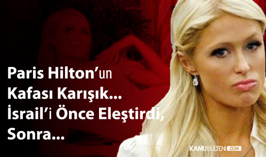 Paris Hilton, İsrail'i Eleştirdiği Paylaşımını Sildi