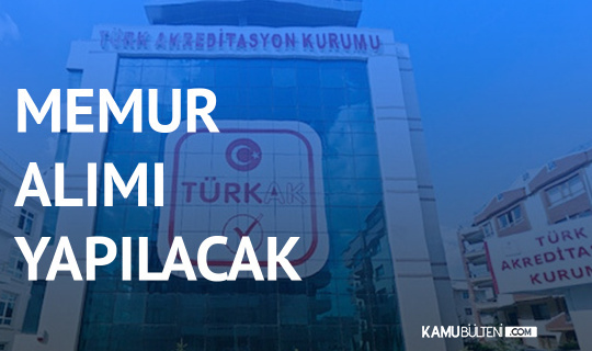 Türk Akreditasyon Kurumu’na Memur Alımı Yapılacak ( Akreditasyon Uzman Yardımcısı, Hukuk Müşaviri)