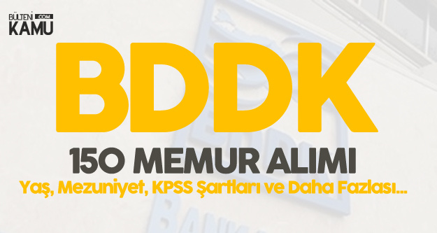 BDDK Açıktan 150 Yeni Memur Alımı için Sınav Başvuruları Devam Ediyor