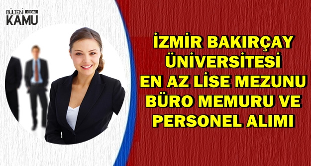 İzmir Bakırçay Üniversitesi Büro Memuru ve Personel Alımı | KPSS'li KPSS'siz