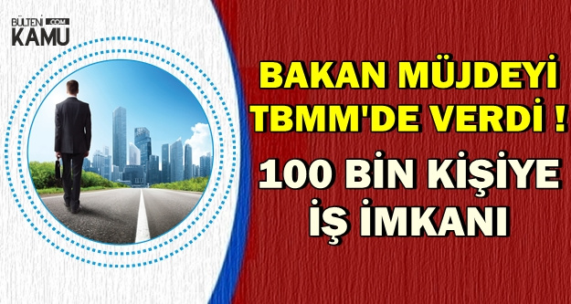 Bakan TBMM'de Açıkladı: 100 Bin Yeni Personel Alınacak
