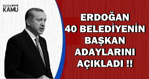 Erdoğan AK Parti'nin Belediye Başkanı Adaylarını Açıklıyor
