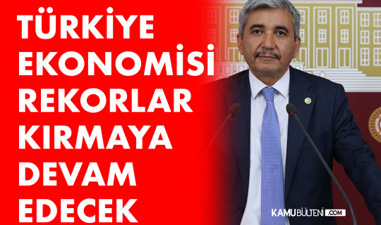 AK Partili Taşkın: Türkiye Ekonomisi Rekorlar Kırmaya Devam Edecek
