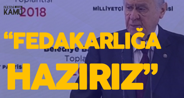 MHP Genel Başkanı: Her Türlü Fedakarlığı Seve Seve Yaparız