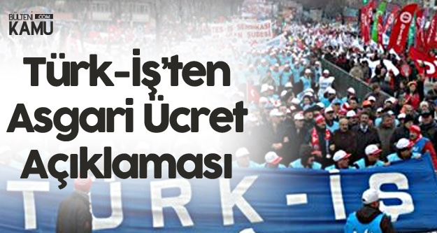 Türk İş'ten Asgari Ücretle İlgili Yeni Açıklama: İnsan Onuruna Yaraşır Bir Yaşam İçin Son Derece Önemli