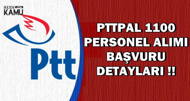 PTTPAL 1100 Güvenlik ve Operatör Görevlisi Alımı Son Başvuru: 15 Aralık 2018