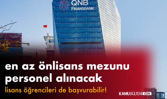 QNB Finansbank’a En Az Önlisans Mezunu Personel Alınacak (Lisans öğrencileri de başvurabilir)