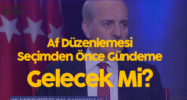 AK Parti Genel Başkan Vekili Kurtulmuş'tan Mahkum Affı Açıklaması (Af Çıkacak Mı?)