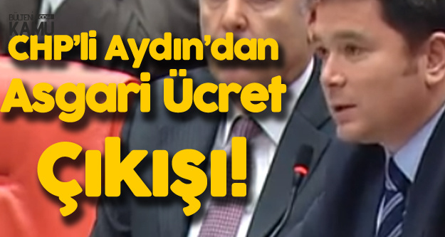 CHP'li Erkan Aydın'dan Asgari Ücret Çıkışı: En Büyük Talebimiz...