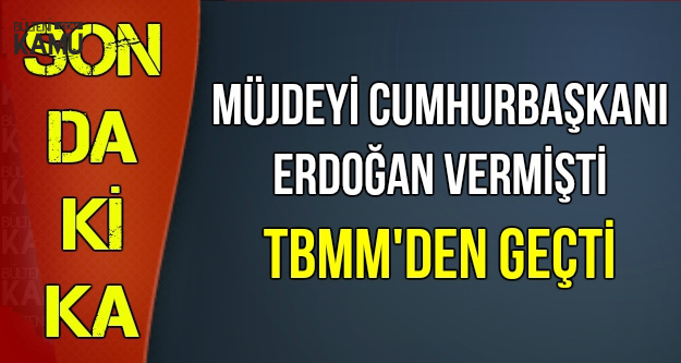 Müjdeyi Erdoğan Vermişti: Yıpranma Payı TBMM'den Geçti