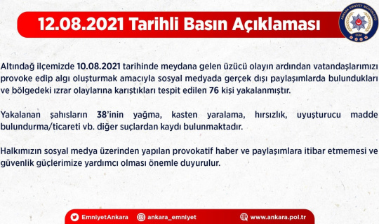Ankara Emniyet Müdürlüğü: "Altındağ’daki olaylarla ilgili gerçek dışı paylaşımlarda bulunan 76 kişi yakalandı"