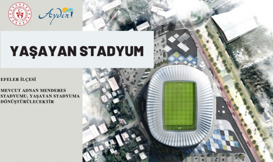 Adnan Menderes Stadyu’munun çehresi değişecek