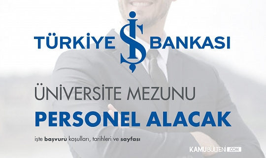 İş Bankasına Üniversite Mezunu Personel Alınacak