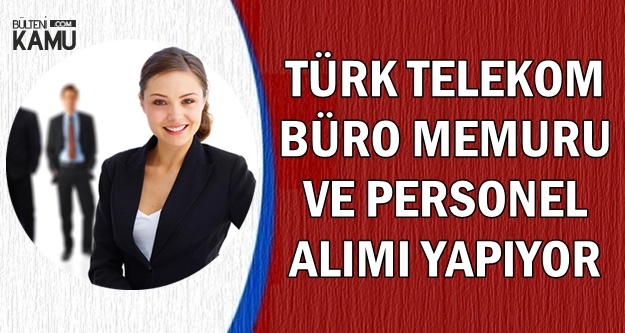 Türk Telekom Büro Memuru ve Personel Alımı Yapıyor