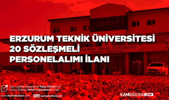 Erzurum Teknik Üniversitesi 20 Sözleşmeli Personel Alımı İlan Etti