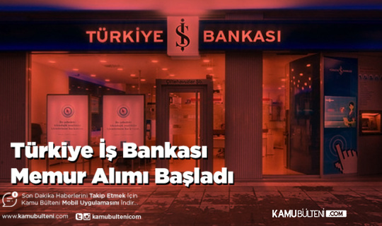 Türkiye İş Bankası Memur Alımı Başladı