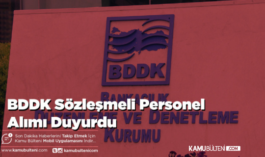 BDDK Sözleşmeli Personel Alımı Duyurdu