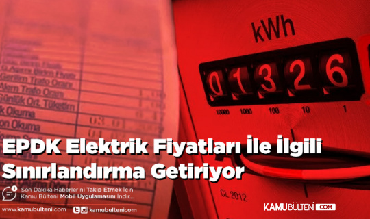EPDK Elektrik Fiyatları İle İlgili Sınırlandırma Getiriyor