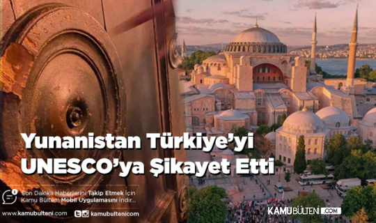 Yunanistan Türkiye’yi UNESCO’ya Şikayet Etti
