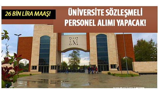 Üniversite 26 bin lira maaşla sözleşmeli personel alımı yapacağını duyurdu!