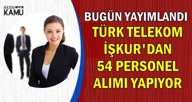 Türk Telekom İŞKUR'da Yeni İlan Yayımladı |İŞKUR'dan KPSS'siz