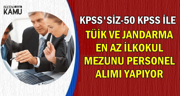 KPSS'siz ve 50 KPSS ile: Jandarma ve TÜİK İşçi-Memur Alımı Yapıyor