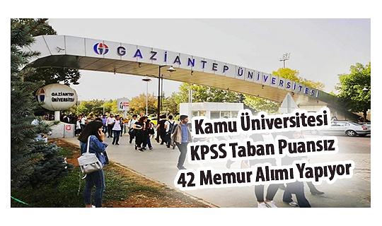 Kamu Üniversitesi KPSS Taban Puansız 42 Memur Alımı Yapıyor