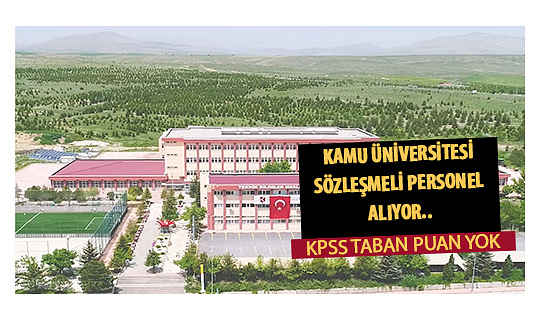 Kamu Üniversitesi KPSS Taban Puansız Sözleşmeli Personel Alımı Yapıyor