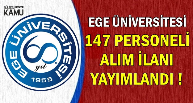 Yeni Kamu İlanı: Ege Üniversitesi 147 Personel Alımı