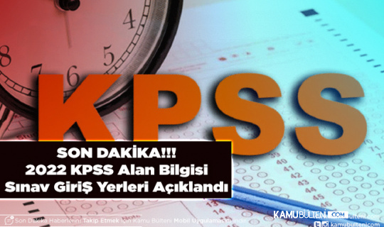 KPSS Lisans Alan Bilgisi Sınav Giriş Belgeleri Erişime Açıldı Sınav Giriş Yerleri Açıklandı