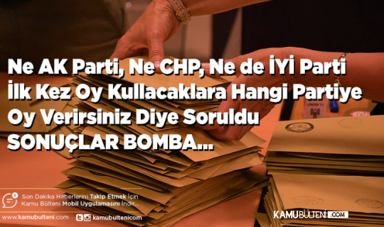 İlk Kez Oy Kullanacaklara Soruldu Ne AK Parti Ne CHP Ne de İYİ Parti İşte En Çok Oy Alan Seçenek