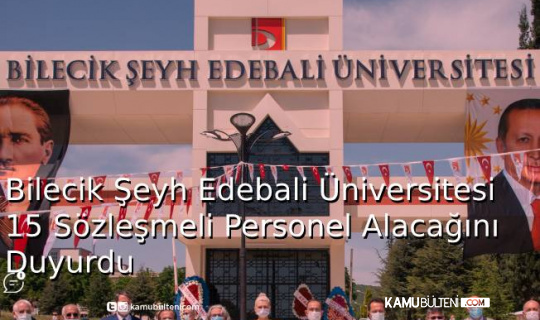 Bilecik Şeyh Edebali Üniversitesi 15 Sözleşmeli Personel Alacağını Duyurdu!