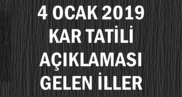 4 Ocak 2019 Okullar Tatil mi? (İstanbul, Ankara, Çanakkale, Malatya, Erzurum, KırklareliTatil mi?)