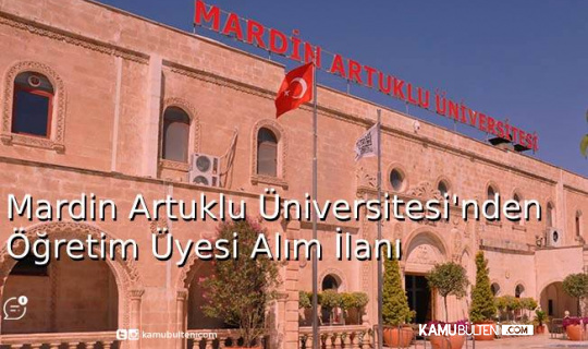 Mardin Artuklu Üniversitesi'nden Öğretim Üyesi Alım İlanı