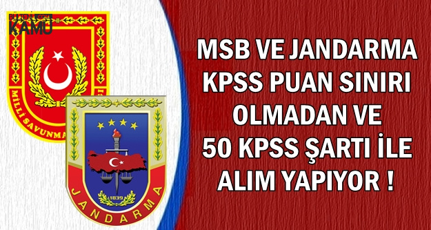 MSB ve Jandarma KPSS Sınırı Olmadan ve 50 KPSS ile Alım Yapıyor