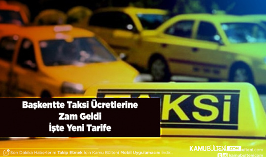 Ankara’da Taksi Ücretlerine Zam Geldi Taksilerde Yeni Tarife Nasıl Oldu