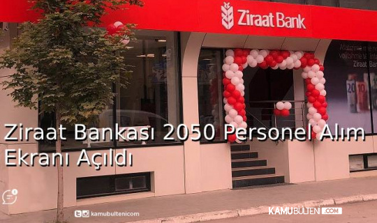 Ziraat Bankası 2050 Personel Alım Ekranı Açıldı