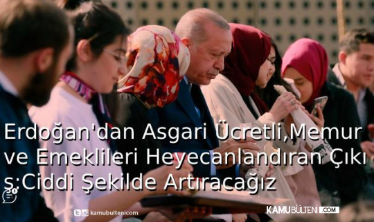 Erdoğan'dan Asgari Ücretli, Memur ve Emeklileri Heyecanlandıran Açıklama: Ciddi Şekilde Artıracağız