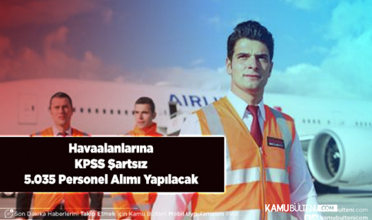 Havaalanlarına KPSS Şartsız 5.035 Personel Alımı Yapılacak