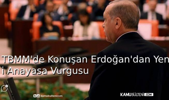 TBMM'de Konuşan Erdoğan'dan Yeni Anayasa Vurgusu