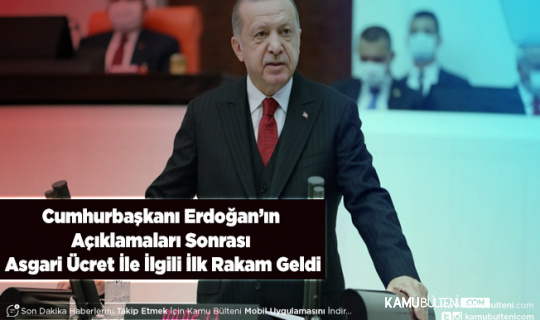 Cumhurbaşkanı Erdoğan’ın Açıklamaları Sonrası Asgari Ücret İle İlgili İlk Rakam Geldi