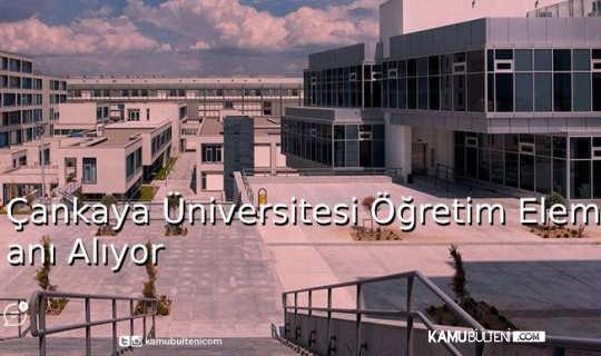 Çankaya Üniversitesi Öğretim Elemanı Alıyor