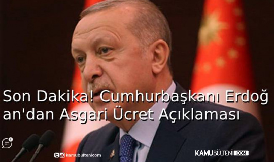 Son Dakika! Cumhurbaşkanı Erdoğan'dan Asgari Ücret Açıklaması