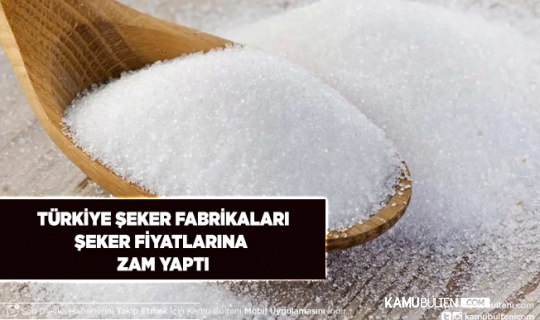 Türkiye Şeker Fabrikaları Şekere Zam Yaptı