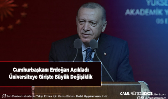 Cumhurbaşkanı Erdoğan Açıkladı Üniversiteye Girişte Büyük Değişiklik