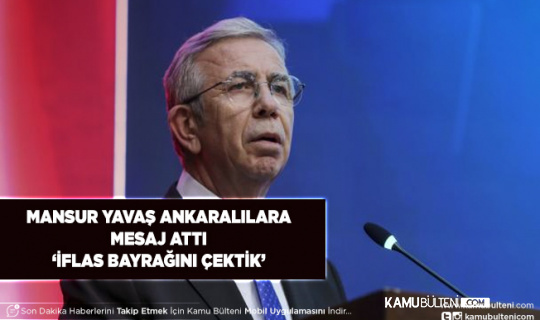 Mansur Yavaş Ankaralılara SMS Gönderdi ‘ASKİ İflas Bayrağını Çekmiştir’ Denildi