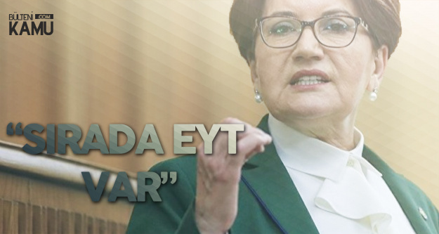 İYİ Parti Liderinden Asgari Ücret, EYT ve 3600 Ek Gösterge Açıklaması