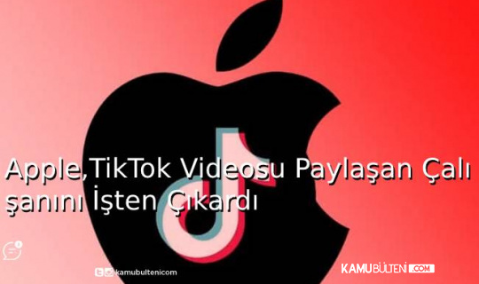 Apple, TikTok Videosu Paylaşan Çalışanını İşten Çıkardı