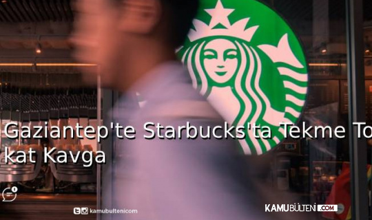 Gaziantep’te Starbucks’ta Tekme Tokat Kavga