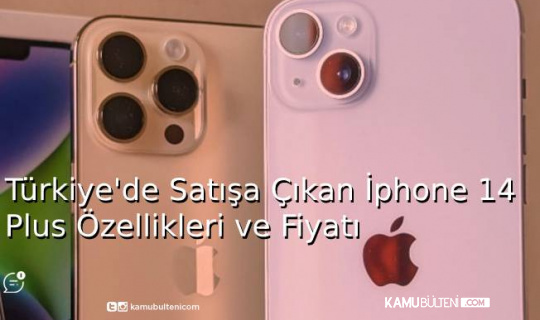 Türkiye'de Satışa Çıkan iPhone 14 Plus Özellikleri ve Fiyatı
